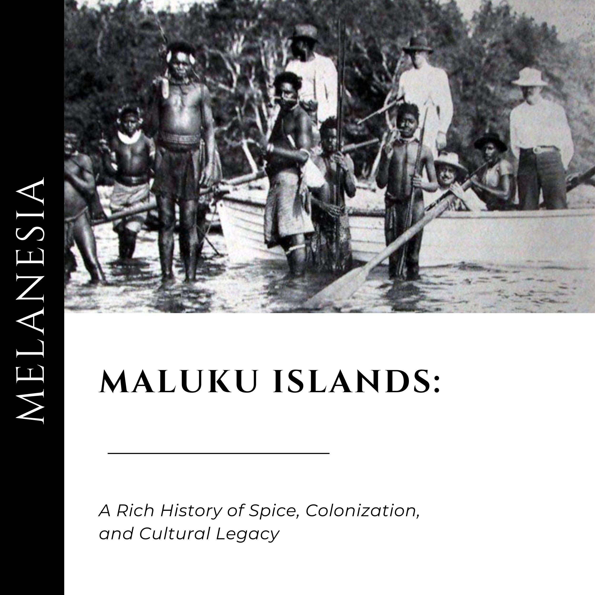 Maluku Islands: A Rich History of Spice, Colonization, and Cultural Legacy