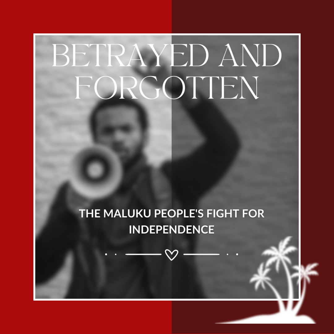 Betrayed and Forgotten: The Maluku People's Fight for Independence - Nesian Kulture