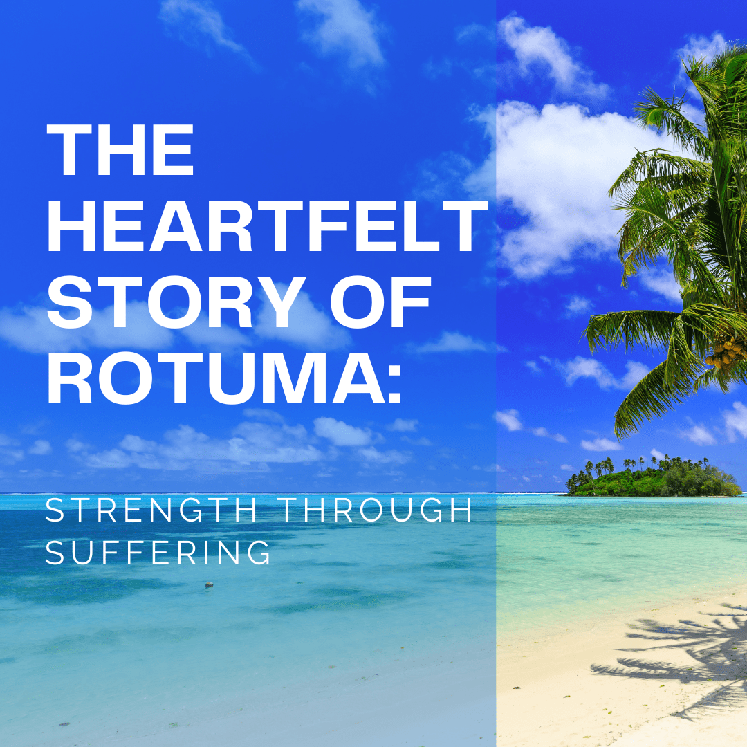 The Heartfelt Story of Rotuma: Strength Through Suffering! - Nesian Kulture