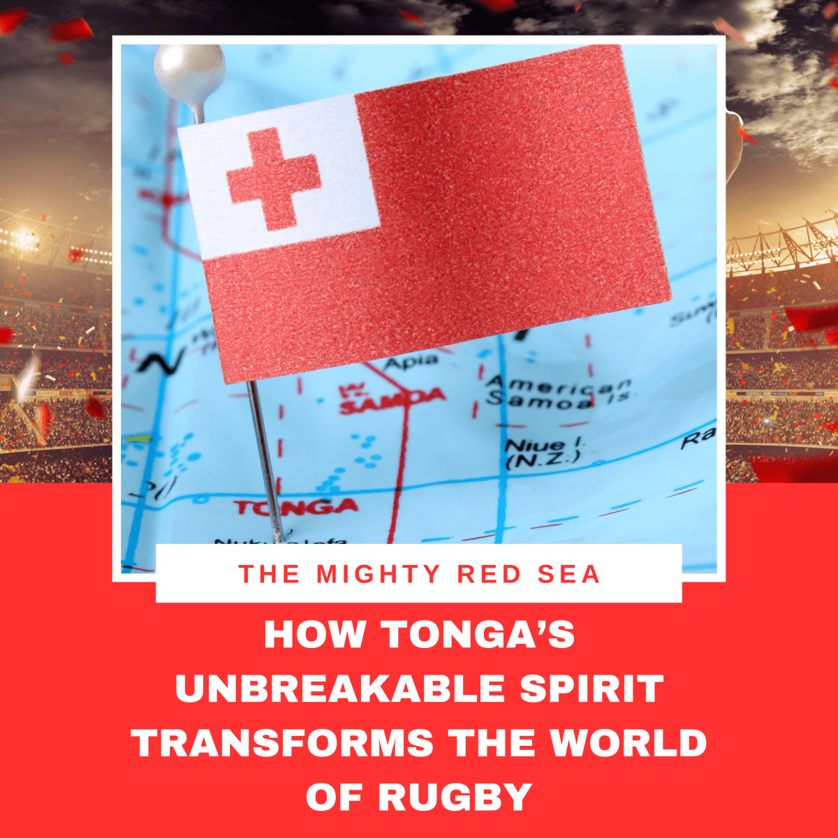The Mighty Red Sea: How Tonga’s Unbreakable Spirit Transforms the World of Rugby - Nesian Kulture