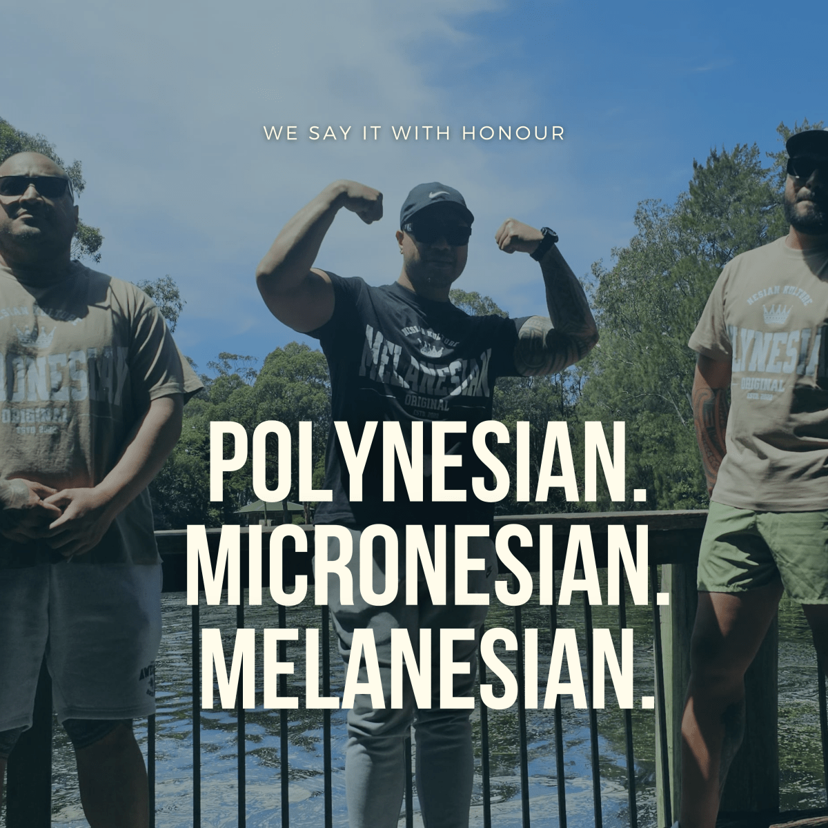 We Still Say Polynesian, Micronesian & Melanesian — And We Say It With Honour - Nesian Kulture