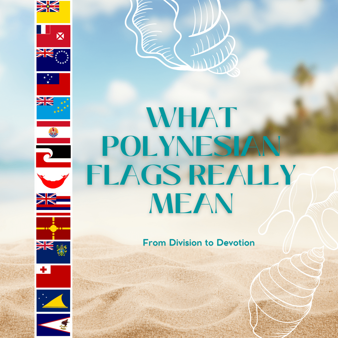 What Polynesian Flags Really Mean. - Nesian Kulture
